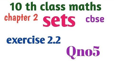 10 th class maths.. chapter 2..Sets.. exercise 2.2..Qno5..