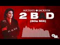 Michael jackson  2 bad 80s mix