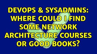 DevOps & SysAdmins: Where could I find some network architecture courses or good books?