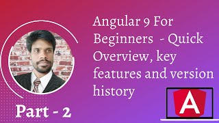 Angular 9 For Beginners part - 2   overview,  features and versioning