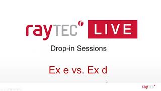 Raytec Live: Drop in Sessions (Ex e vs. Ex d)