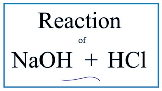 Acid/Base Neutralization Reaction for NaOH + HCl (Sodium hydroxide + Hydrochloric acid)
