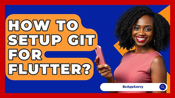 How To Setup Git For Flutter? - Be App Savvy