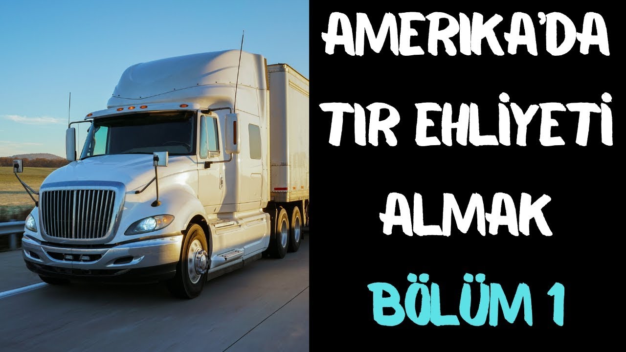 Amerika'da Tır Ehliyeti Almak - Bölüm 1 - Karar Aşaması - YouTube