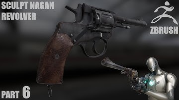 Part 6 - Speed Art | Creating a Realistic Nagant Revolver in ZBrush | Sculpting