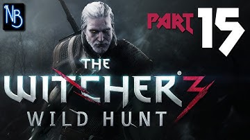 The Witcher 3 Wild Hunt Walkthrough Part 15 No Commentary