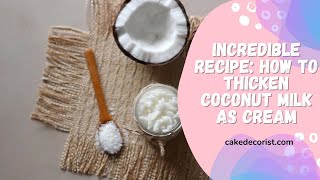 Incredible Recipe How To Thicken Coconut Milk As Cream Can Coconut Milk Be Substituted For Heavy Cream