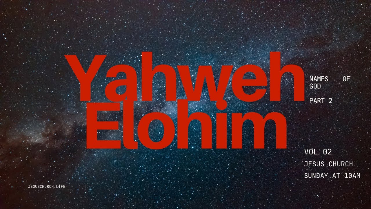 Names of God – Yahweh Elohim (Part 2)