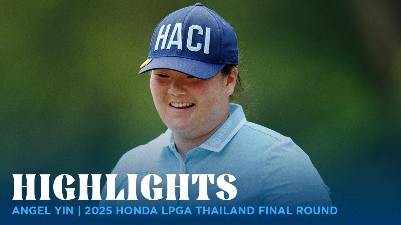 Angel Yin Highlights | 2025 Honda LPGA Thailand Final Round