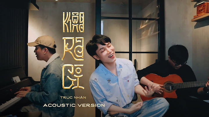 Trúc Nhân - KHÔNG RA GÌ ft Mew Amazing Acoustic Version (hát chơi với mấy anh em)