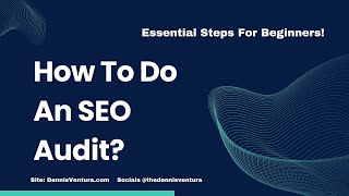 How To Do An SEO Audit? Essential Steps For Beginners!