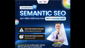 [LIVESTREAM] SEMANTIC SEO: QUY TRÌNH TRIỂN KHAI CHO SEO & GEO/AIO 2026