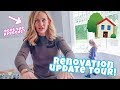 HOUSE RENOVATION UPDATE TOUR!