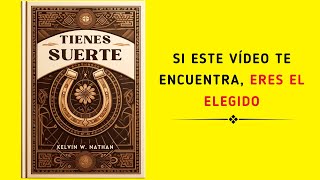 Tienes Suerte: Si Este Vídeo Te Encuentra, Eres El Elegido (Audiolibro)