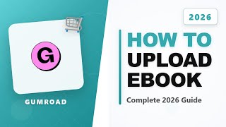 How to Upload Ebook on Gumroad - Complete (Full 2026 Guide)