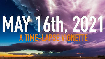 May 16th, 2021- Texas Panhandle // A Time-lapse Vignette/Short Film