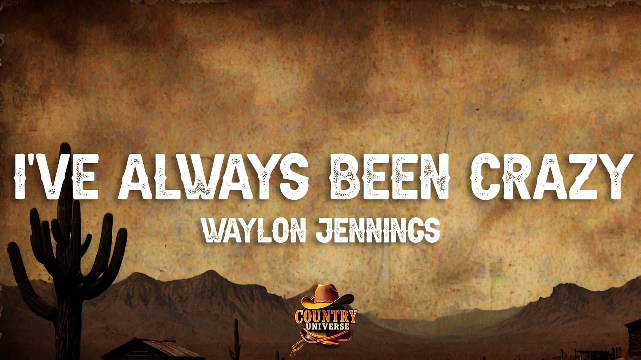 Waylon Jennings - I've Always Been Crazy (Lyrics)