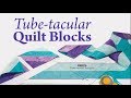 Tube-tacular Quilt Blocks