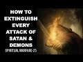 HOW TO EXTINGUISH EVERY ATTACK OF SATAN & DEMONS