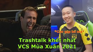 Tổng hợp những màn trashtalk khét nhất VCS Mùa Xuân 2021