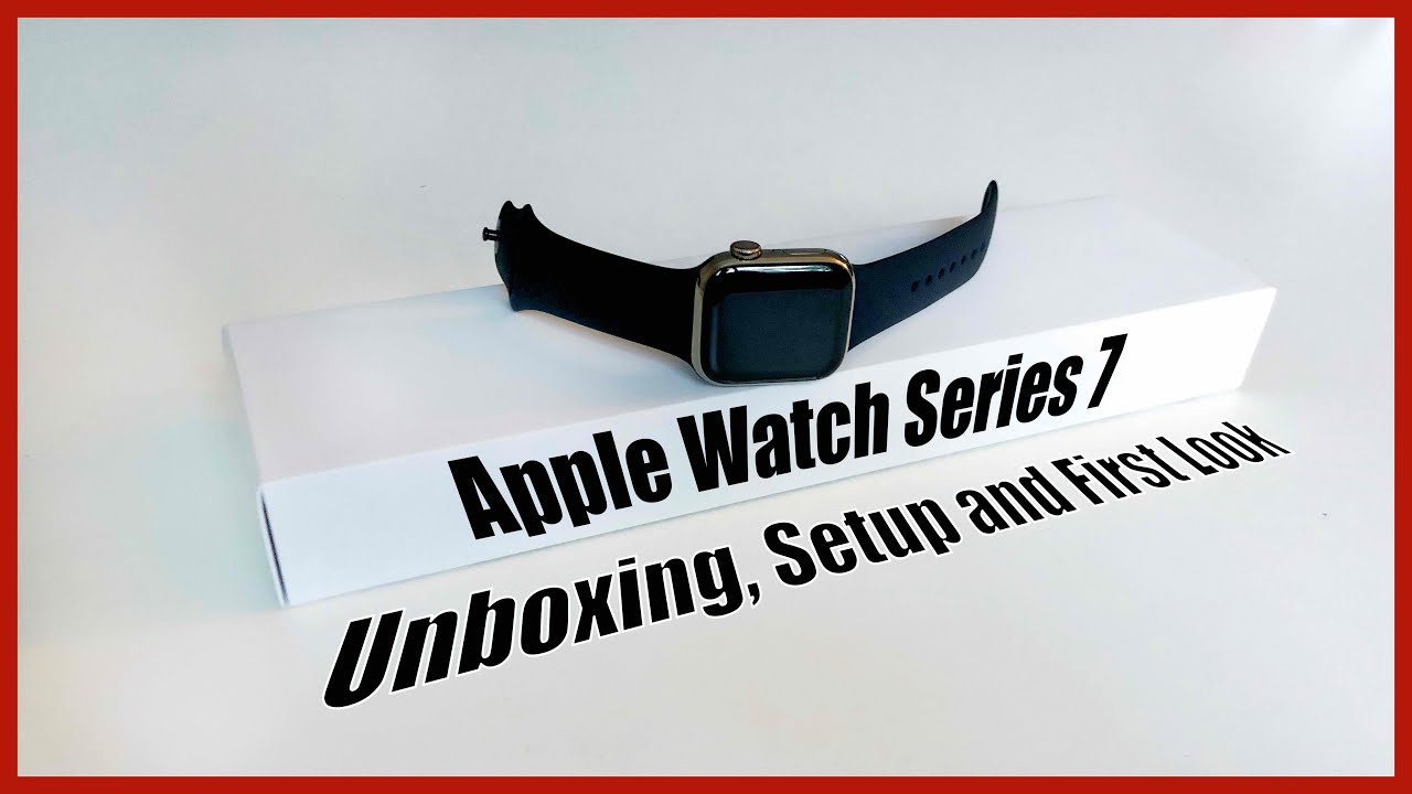 Apple Watch Series 7 Unboxing, Setup and First Look 