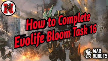 How to Complete Evolife Bloom Task 16 War Robots