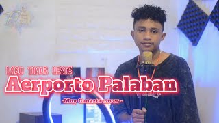 Lagu Tetun Timor Leste 🇹🇱 -AERPORTO PALABAN Cipt.Sabino Da Rosa-Moy Ganazta cover