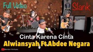 Alwiansyah - Cinta Karena Cinta Feat Abdee Negara Slank ~ Animasi Bondan Perkasa