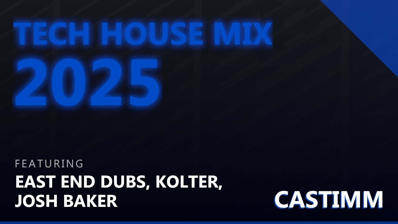 Tech House Mix 2025 | East End Dubs, Kolter, Josh Baker | CASTIMM