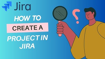 How To Create A Project In Jira | A Step-By-Step Guide