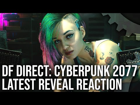 DF Direct: Cyberpunk 2077 - New Gameplay Reaction + Graphics Analysis - Is This Next-Gen?