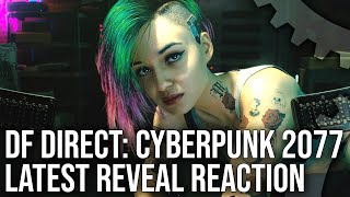 DF Direct: Cyberpunk 2077 - New Gameplay Reaction + Graphics Analysis - Is This Next-Gen?