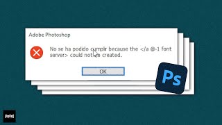 Soluciona el ERROR en PHOTOSHOP | because the /a @- 1 Font server could not be created | POOOL