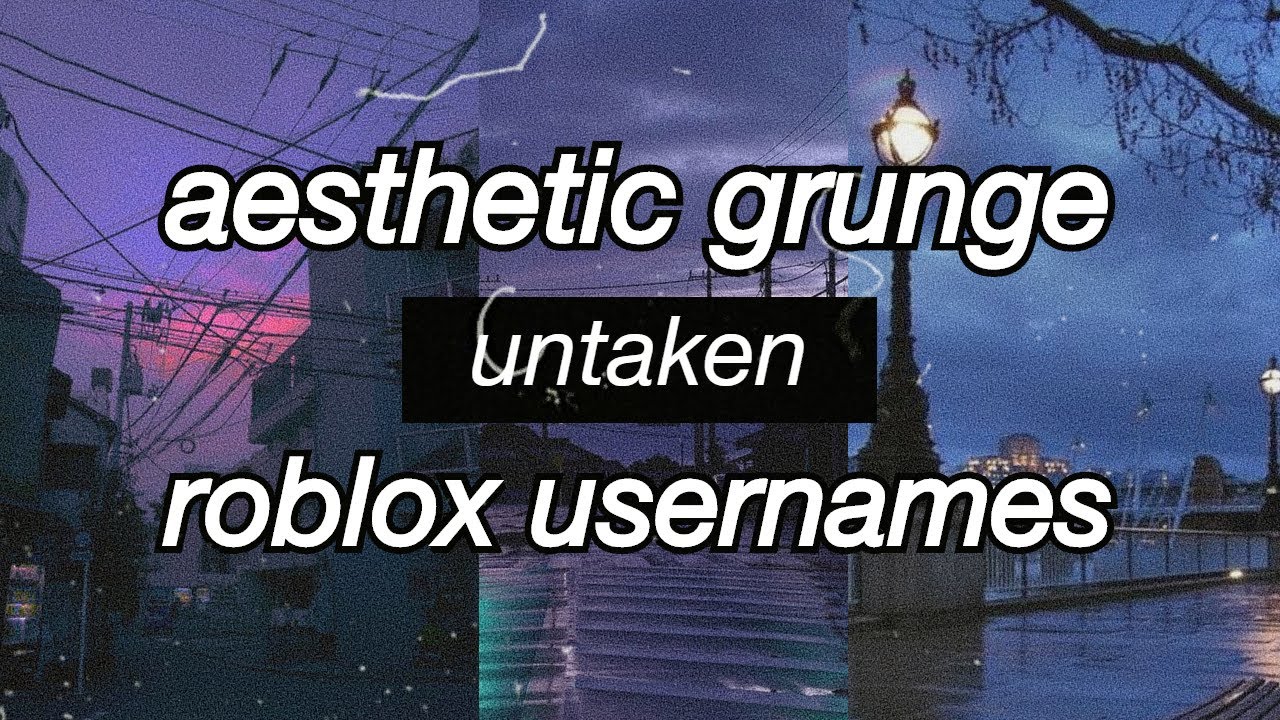 Grunge Aesthetic Roblox Usernames Untaken 2020 Youtube - aesthetic roblox username ideas 2020 untaken youtube
