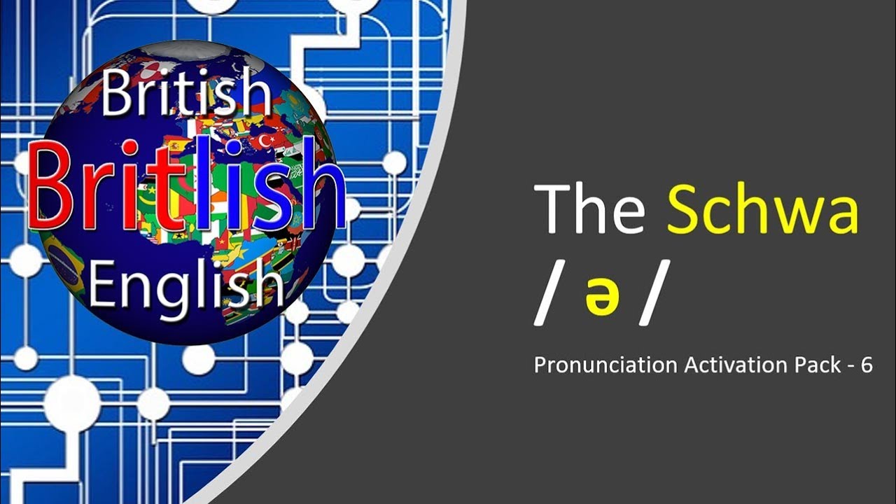 Improve your British English Pronunciation: The Schwa / ə /