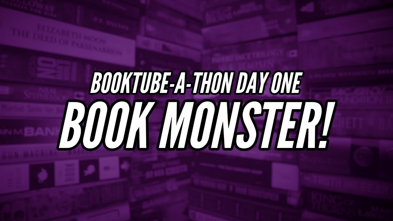 BookTube-A-Thon Day One: Book Monster