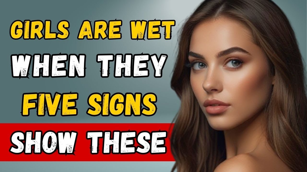 Girls are 'Wet' When They Show These 5 Signs | Psychology Tips - YouTube