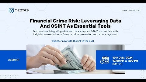 Webinar: Financial Crime Risk - Leveraging Data and OSINT as Essential Tools | Neotas