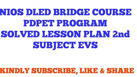 NIOS DLED BRIDGE COURSE PDPET PROGRAM SOLVED LESSON PLAN 2nd  FOR EVS , SOLVED WBA