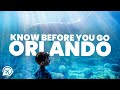 THINGS TO KNOW BEFORE YOU GO TO ORLANDO