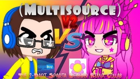 (Multisource/V2) The 2-Part Sparta Extended Remix Collab