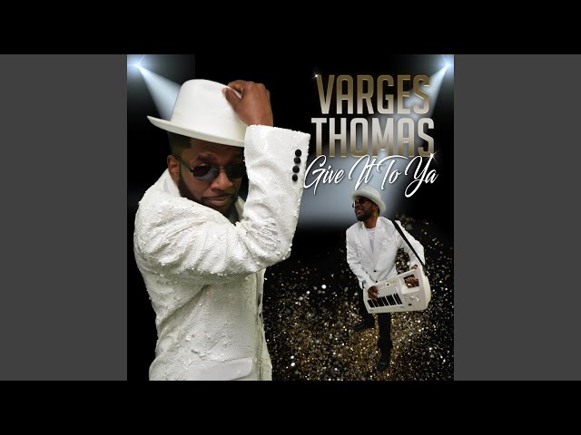 varges thomas - give it to ya