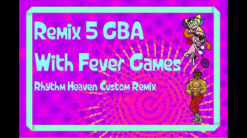 Remix 5 GBA but with Fever Games | Rhythm Heaven Custom Remix