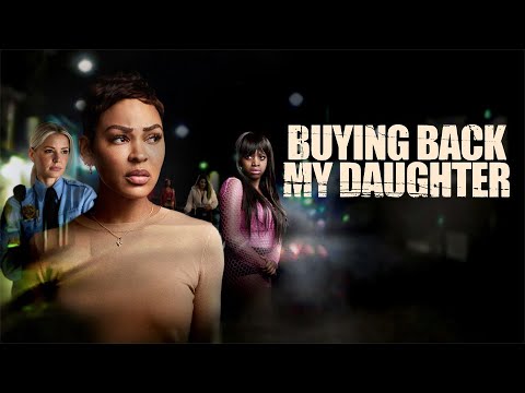 Buying Back My Daughter 2023 Full Movie