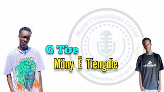 Mony Ë Tiëngdie by G Tire - South Sudan Music 2024