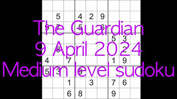 Sudoku solution – The Guardian 9 April 2024 Medium level