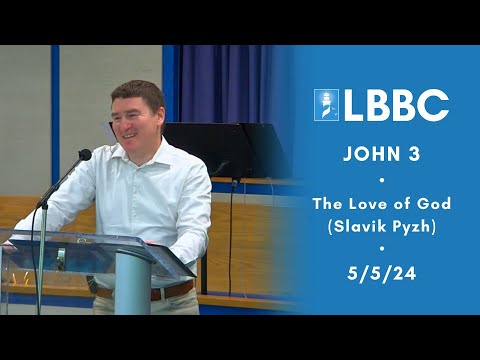 The Love of God | John 3 | Sermon | 5/5/24