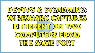 DevOps & SysAdmins: wireshark captures different on two computers from the same port