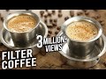 Filter Coffee | How To Make South Indian Filter Coffee At Home | Quick & Easy Coffee Recipe | Varun