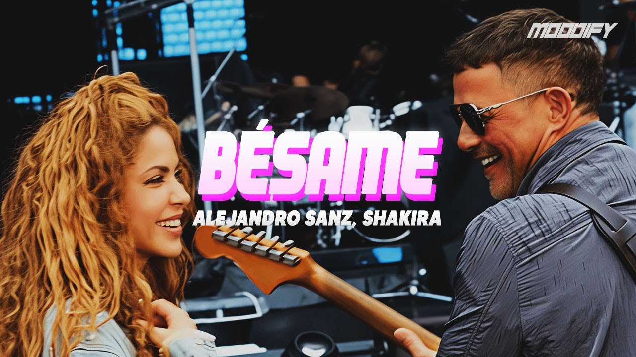 Alejandro Sanz, Shakira - Bésame (Letra) // No lo pienses tanto y ...